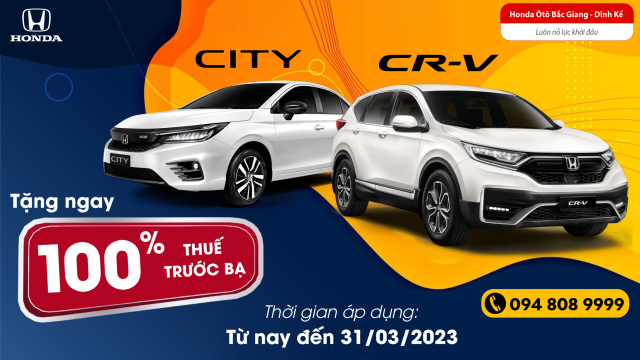 [CHỈ CÒN 7 NGÀY] TẶNG NGAY 100% THUẾ_TRƯỚC_BẠ KHI MUA #CITY & #CRV