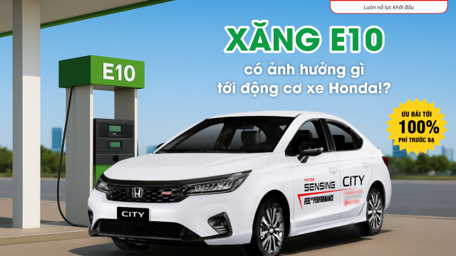 Xăng E10 có ảnh hưởng tới động cơ xe Honda?