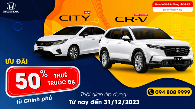 [CHỈ CÒN 10 NGÀY] ƯU ĐÃI 50% THUẾ TRƯỚC BẠ KHI MUA CITY & CRV