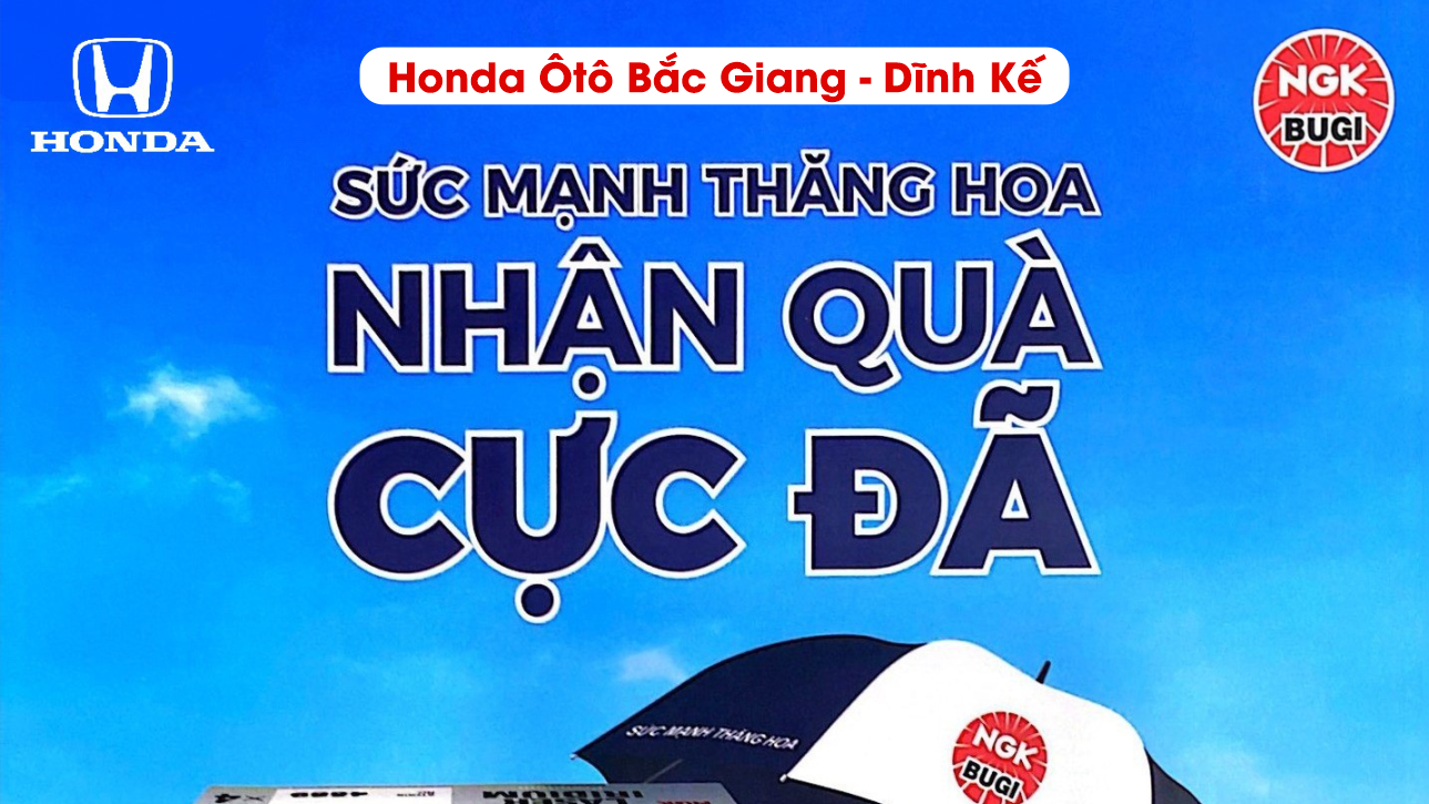 Chương trình khuyến mại: “TẶNG Ô NGK CHO KHÁCH HÀNG MUA & THAY THẾ BUGI” | Honda Ôtô Bắc Giang