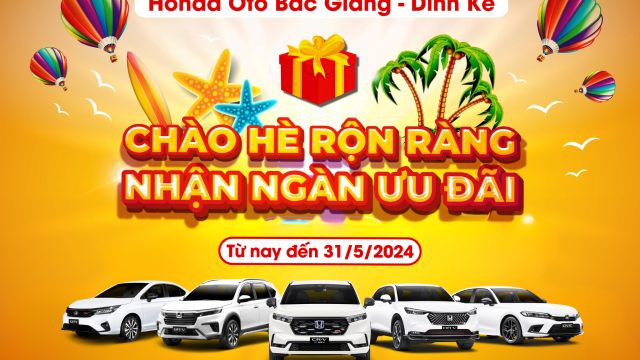 CHÀO HÈ RỘN RÀNG - NHẬN NGÀN ƯU ĐÃI | Honda Ô tô Bắc Giang