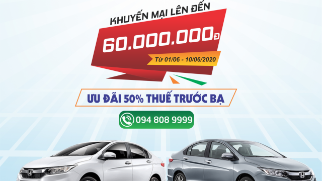 Honda CITY - ƯU ĐÃI LÊN ĐÊN 60 TRIỆU + 50% THUẾ TRƯỚC BẠ