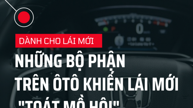 Những bộ phận trên ôtô khiến tài xế mới ‘toát mồ hôi’
