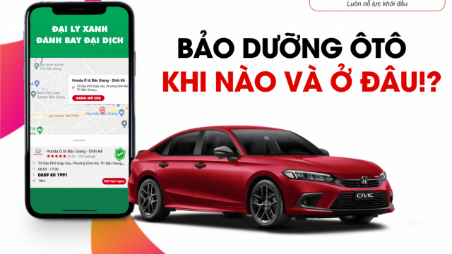 BẢO DƯỠNG Ô TÔ KHI NÀO VÀ Ở ĐÂU ?