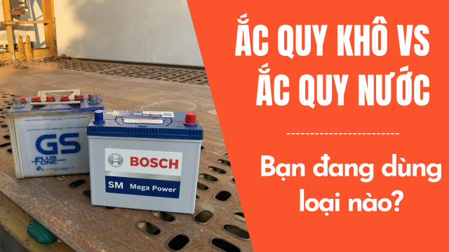 Phân biệt ắc quy khô và ắc quy nước và ưu nhược điểm từng loại